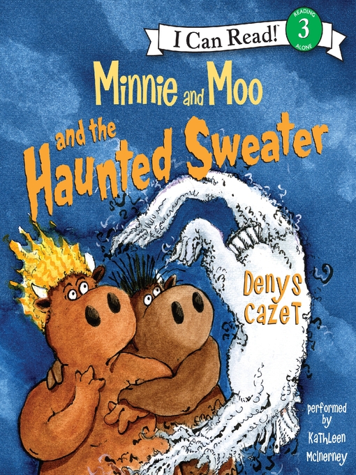 Title details for Minnie and Moo and the Haunted Sweater by Denys Cazet - Available